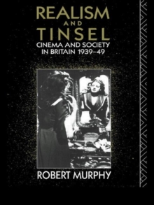Realism and Tinsel : Cinema and Society in Britain 1939-48, Paperback / softback Book Realism and Tinsel : Cinema and Society in Britain 1939-48, Paperback / softback Book