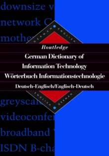 Routledge German Dictionary of Information Technology Worterbuch Informationstechnologie : German-English/English-German