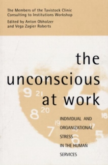 The Unconscious at Work : Individual and Organizational Stress in the Human Services, Paperback Book The Unconscious at Work : Individual and Organizational Stress in the Human Services, Paperback Book