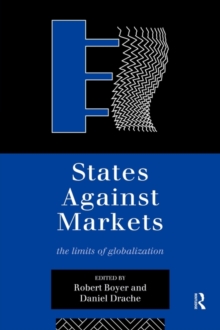 States Against Markets : The Limits of Globalization