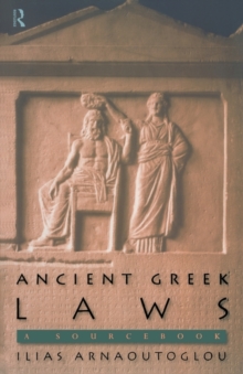 Ancient Greek Laws : A Sourcebook, Paperback / softback Book Ancient Greek Laws : A Sourcebook, Paperback / softback Book
