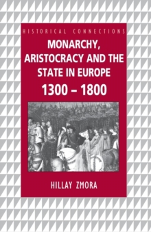 Monarchy, Aristocracy and State in Europe 1300-1800