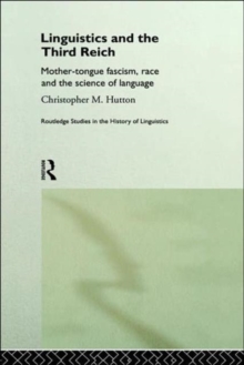 Linguistics and the Third Reich : Mother-tongue Fascism, Race and the Science of Language