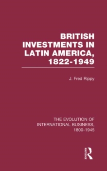 British Investments in Latin America, 1822-1949 Volume I