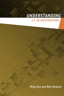 Understanding IT in Construction, Paperback / softback Book Understanding IT in Construction, Paperback / softback Book