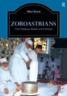Zoroastrians : Their Religious Beliefs and Practices