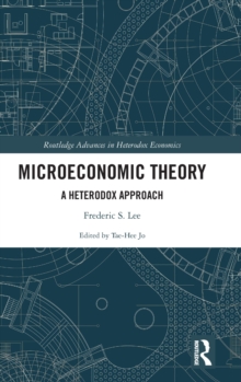 Microeconomic Theory : A Heterodox Approach, Hardback Book Microeconomic Theory : A Heterodox Approach, Hardback Book