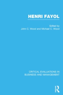 Henri Fayol : Critical Evaluations in Business and Management