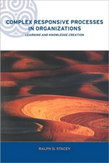 Complex Responsive Processes in Organizations : Learning and Knowledge Creation, Paperback Book Complex Responsive Processes in Organizations : Learning and Knowledge Creation, Paperback Book
