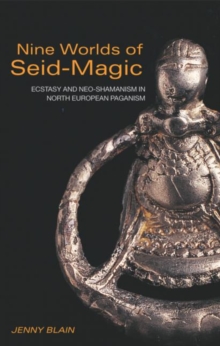 Nine Worlds of Seid-Magic : Ecstasy and Neo-Shamanism in North European Paganism, Paperback Book Nine Worlds of Seid-Magic : Ecstasy and Neo-Shamanism in North European Paganism, Paperback Book