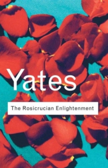 The Rosicrucian Enlightenment, Paperback / softback Book The Rosicrucian Enlightenment, Paperback / softback Book