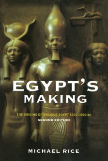 Egypt's Making : The Origins of Ancient Egypt 5000-2000 BC, Paperback / softback Book Egypt's Making : The Origins of Ancient Egypt 5000-2000 BC, Paperback / softback Book