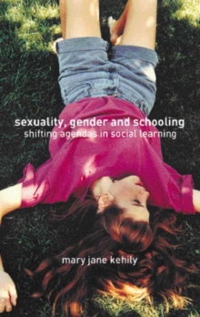 Sexuality, Gender and Schooling : Shifting Agendas in Social Learning, Paperback / softback Book Sexuality, Gender and Schooling : Shifting Agendas in Social Learning, Paperback / softback Book