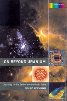 On Beyond Uranium : Journey to the End of the Periodic Table