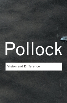 Vision and Difference : Feminism, Femininity and Histories of Art, Paperback Book Vision and Difference : Feminism, Femininity and Histories of Art, Paperback Book