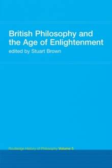 British Philosophy and the Age of Enlightenment : Routledge History of Philosophy Volume 5