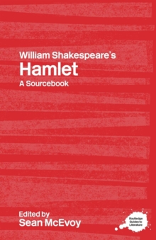 William Shakespeare's Hamlet : A Routledge Study Guide and Sourcebook