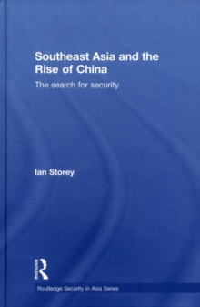 Southeast Asia and the Rise of China : The Search for Security