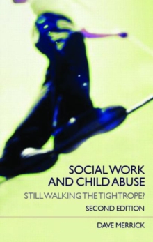Social Work and Child Abuse : Still Walking the Tightrope?, Paperback / softback Book Social Work and Child Abuse : Still Walking the Tightrope?, Paperback / softback Book