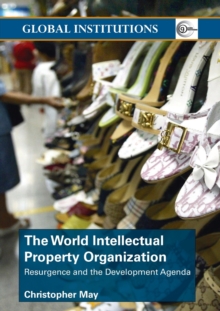 World Intellectual Property Organization (WIPO) : Resurgence and the Development Agenda, Paperback / softback Book World Intellectual Property Organization (WIPO) : Resurgence and the Development Agenda, Paperback / softback Book