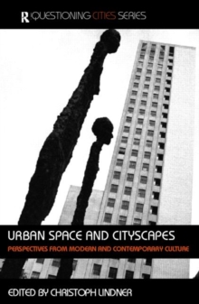 Urban Space and Cityscapes : Perspectives from Modern and Contemporary Culture, Paperback / softback Book Urban Space and Cityscapes : Perspectives from Modern and Contemporary Culture, Paperback / softback Book