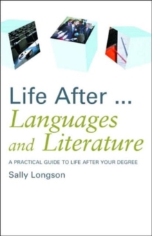 Life After...Languages and Literature : A practical guide to life after your degree