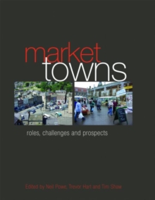 Market Towns : Roles, Challenges and Prospects, Hardback Book Market Towns : Roles, Challenges and Prospects, Hardback Book