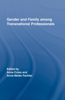 Gender and Family Among Transnational Professionals, Hardback Book Gender and Family Among Transnational Professionals, Hardback Book
