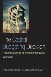 The Capital Budgeting Decision, Ninth Edition : Economic Analysis of Investment Projects, Paperback / softback Book The Capital Budgeting Decision, Ninth Edition : Economic Analysis of Investment Projects, Paperback / softback Book