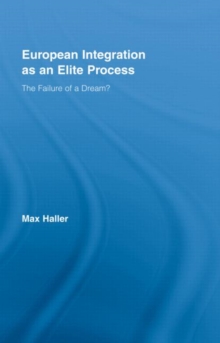 European Integration as an Elite Process : The Failure of a Dream?, Hardback Book European Integration as an Elite Process : The Failure of a Dream?, Hardback Book