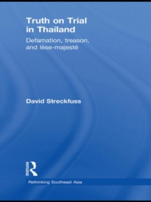 Truth on Trial in Thailand : Defamation, Treason, and Lese-Majeste, Hardback Book Truth on Trial in Thailand : Defamation, Treason, and Lese-Majeste, Hardback Book