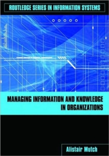 Managing Information and Knowledge in Organizations : A Literacy Approach, Paperback / softback Book Managing Information and Knowledge in Organizations : A Literacy Approach, Paperback / softback Book
