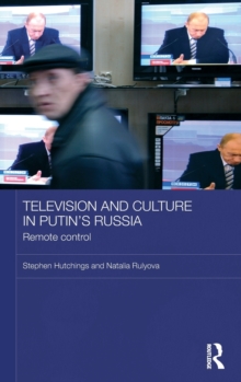 Television and Culture in Putin's Russia : Remote control, Hardback Book Television and Culture in Putin's Russia : Remote control, Hardback Book