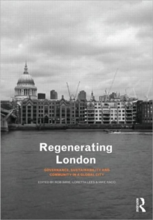 Regenerating London : Governance, Sustainability and Community in a Global City, Paperback / softback Book Regenerating London : Governance, Sustainability and Community in a Global City, Paperback / softback Book