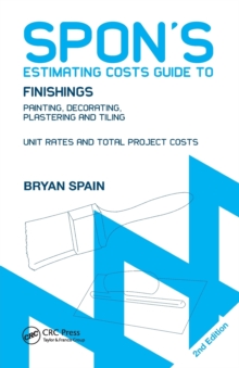 Spon's Estimating Costs Guide to Finishings : Painting, Decorating, Plastering and Tiling, Second Edition