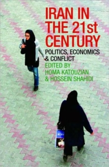 Iran in the 21st Century : Politics, Economics & Conflict, Paperback / softback Book Iran in the 21st Century : Politics, Economics & Conflict, Paperback / softback Book