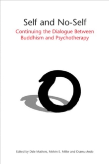 Self and No-Self : Continuing the Dialogue Between Buddhism and Psychotherapy, Paperback / softback Book Self and No-Self : Continuing the Dialogue Between Buddhism and Psychotherapy, Paperback / softback Book