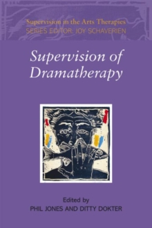 Supervision of Dramatherapy, Paperback / softback Book Supervision of Dramatherapy, Paperback / softback Book