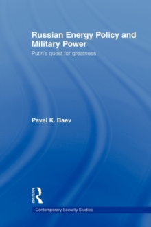 Russian Energy Policy and Military Power : Putin's Quest for Greatness, Hardback Book Russian Energy Policy and Military Power : Putin's Quest for Greatness, Hardback Book