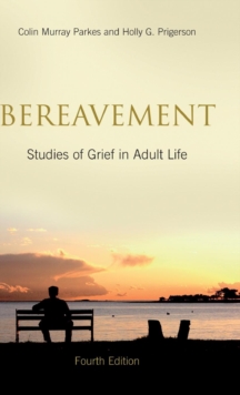 Bereavement : Studies of Grief in Adult Life, Fourth Edition, Hardback Book Bereavement : Studies of Grief in Adult Life, Fourth Edition, Hardback Book