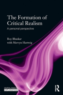 The Formation of Critical Realism : A Personal Perspective, Paperback / softback Book The Formation of Critical Realism : A Personal Perspective, Paperback / softback Book