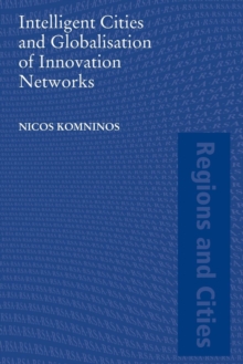 Intelligent Cities and Globalisation of Innovation Networks, Paperback / softback Book Intelligent Cities and Globalisation of Innovation Networks, Paperback / softback Book