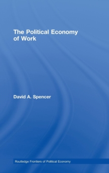 The Political Economy of Work, Hardback Book The Political Economy of Work, Hardback Book