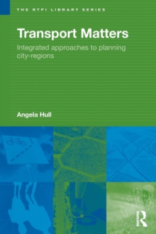 Transport Matters : Integrated Approaches to Planning City-Regions, Paperback / softback Book Transport Matters : Integrated Approaches to Planning City-Regions, Paperback / softback Book