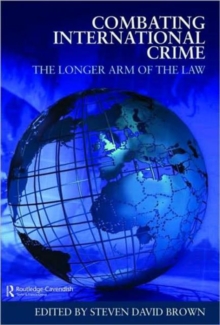 Combating International Crime : The Longer Arm of the Law, Hardback Book Combating International Crime : The Longer Arm of the Law, Hardback Book