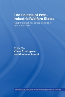 The Politics of Post-Industrial Welfare States : Adapting Post-War Social Policies to New Social Risks