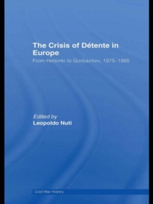 The Crisis of Detente in Europe : From Helsinki to Gorbachev 1975-1985, Hardback Book The Crisis of Detente in Europe : From Helsinki to Gorbachev 1975-1985, Hardback Book