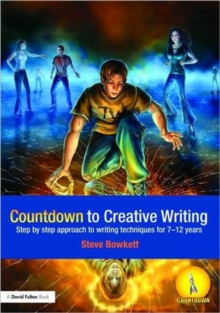 Countdown to Creative Writing : Step by Step Approach to Writing Techniques for 7-12 Years