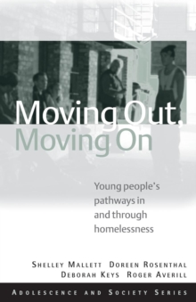 Moving Out, Moving On : Young People's Pathways In and Through Homelessness