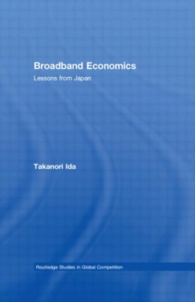 Broadband Economics : Lessons from Japan, Hardback Book Broadband Economics : Lessons from Japan, Hardback Book